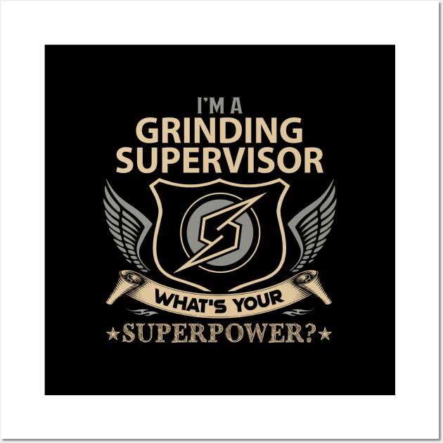 Grinding Supervisor T Shirt - Superpower Gift Item Tee Wall Art by Cosimiaart